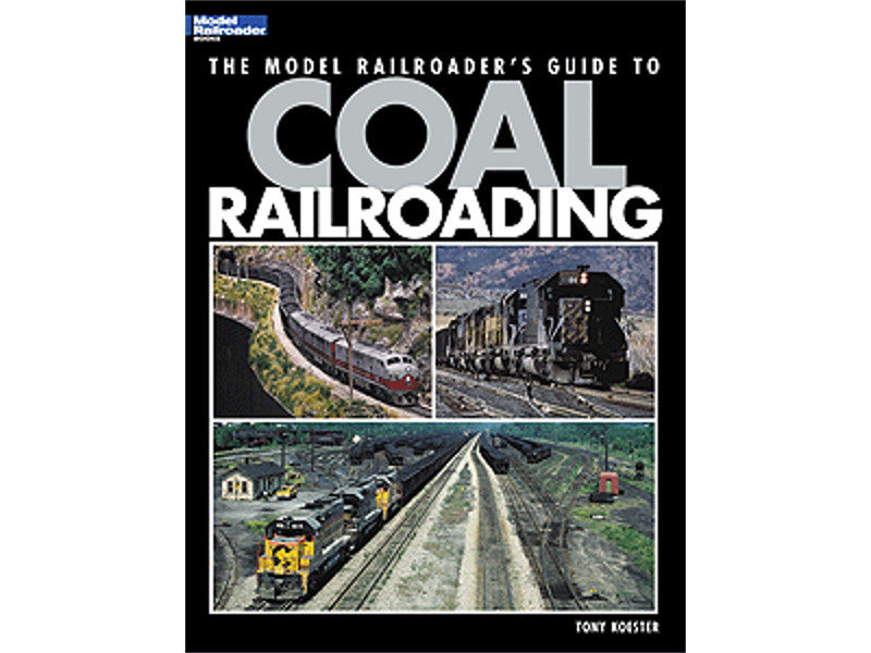 kal12453 A The Model Railroader's Guide to Coal Railroading